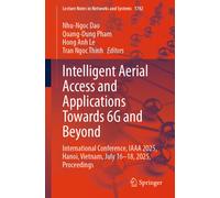 Intelligent Aerial Access and Applications Towards 6G and Beyond : International Conference, IAAA 2025, Hanoi, Vietnam, July 16-18, 2025, Proceedings