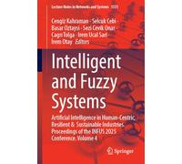 Intelligent and Fuzzy Systems: Artificial Intelligence in Human-Centric, Resilient and Sustainable Industries, Proceedings of the INFUS 2025 ... (Lecture Notes in Networks and Systems, 1531)