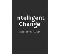 Intelligent Change: Productivity Planner, Daily Planner for Goal Setting and Time Management - To-Do Lists: Daily & Weekly Planner / Schedule ... and goals planner, 6x9 Inch, 120 Pages)