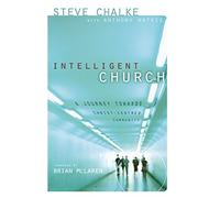 Intelligent Church: A Journey Towards Christ-Centred Community