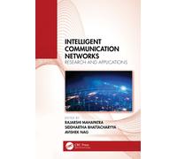 Intelligent Communication Networks : Research and Applications