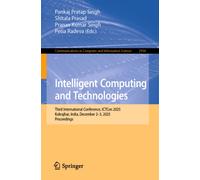 Intelligent Computing and Technologies : Third International Conference, ICTCon 2025, Kokrajhar, India, December 2-3, 2025, Proceedings