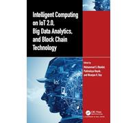 Intelligent Computing on IoT 2.0, Big Data Analytics, and Block Chain Technology