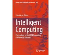 Intelligent Computing: Proceedings of the 2024 Computing Conference, Volume 3 (Lecture Notes in Networks and Systems, 1018)