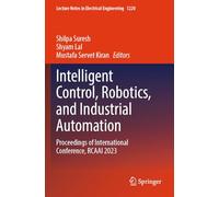Intelligent Control, Robotics, and Industrial Automation: Proceedings of International Conference, RCAAI 2023 (Lecture Notes in Electrical Engineering, 1220)