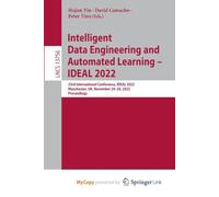 Intelligent Data Engineering and Automated Learning - IDEAL 2022: 23rd International Conference, IDEAL 2022, Manchester, UK, November 24-26, 2022, Proceedings