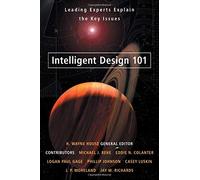 Intelligent Design 101: Leading Experts Explain the Key Issues