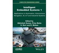 Intelligent Embedded Systems 1 : Applications in Automation, Autonomous Navigation, Ai, Iot and Industrial Systems