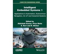 Intelligent Embedded Systems 1: Applications in Automation, Autonomous Navigation, AI, IoT and Industrial Systems (ISTE Invoiced)