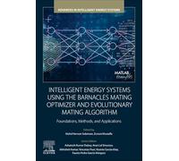 Intelligent Energy Systems using the Barnacles Mating Optimizer and Evolutionary Mating Algorithm: Foundations, Methods, and Applications (Advances in Intelligent Energy Systems)