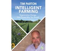 Intelligent Farming : Regenerative Change, How To and Why You Should