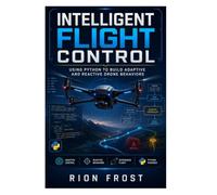 Intelligent Flight Control: Using Python to Build Adaptive and Reactive Drone Behaviors