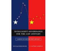 Intelligent Governance for the 21st Century: A Middle Way between West and East