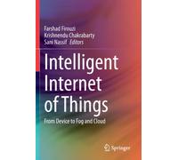 Intelligent Internet of Things : From Device to Fog and Cloud