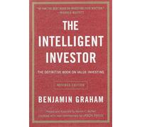 Intelligent Investor: The Definitive Book on Value Investing - A Book of Practical Counsel
