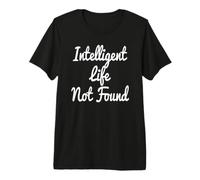 Intelligent Life Not Found Premium T-Shirt