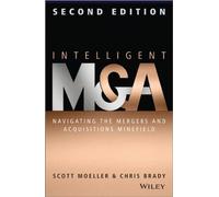 Intelligent M & A: Navigating the Mergers and Acquisitions Minefield 2nd edition by Moeller, Scott, Brady, Chris (2014) Hardcover