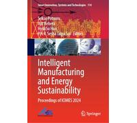 Intelligent Manufacturing and Energy Sustainability: Proceedings of ICIMES 2024: 114 (Smart Innovation, Systems and Technologies, 114)