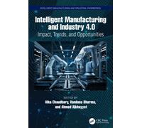 Intelligent Manufacturing and Industry 4.0 : Impact, Trends, and Opportunities