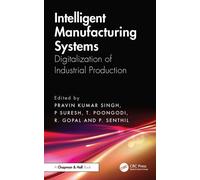 Intelligent Manufacturing Systems : Digitalization of Industrial Production