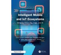 Intelligent Mobile and IoT Ecosystems : Bridging Cloud, Fog, Edge, and AI