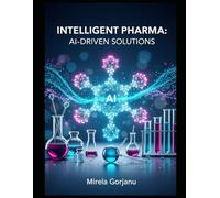 Intelligent Pharma: AI-Driven Solutions (Pharmaceutical Industry)