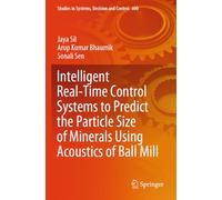 Intelligent Real-Time Control Systems to Predict the Particle Size of Minerals Using Acoustics of Ball Mill (Studies in Systems, Decision and Control, 600)