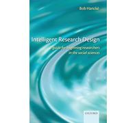 Intelligent Research Design: A Guide for Beginning Researchers in the Social Sciences