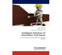 Intelligent Selection of Demolition Techniques: A Case Study on United Kingdom Demolition Industry