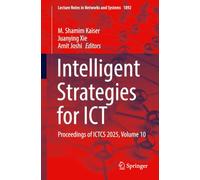 Intelligent Strategies for ICT: Proceedings of ICTCS 2025, Volume 10 (Lecture Notes in Networks and Systems, 1892)
