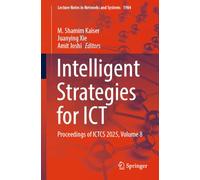 Intelligent Strategies for ICT: Proceedings of ICTCS 2025, Volume 8: 1984 (Lecture Notes in Networks and Systems, 1984)