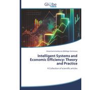 Intelligent Systems and Economic Efficiency: Theory and Practice: A Collection of scientific articles