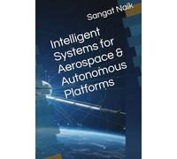 Intelligent Systems for Aerospace & Autonomous Platforms (Space Technology & Research Engineering Series)