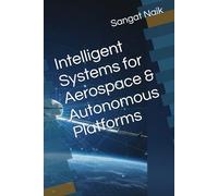 Intelligent Systems for Aerospace & Autonomous Platforms (Space Technology & Research Engineering Series)