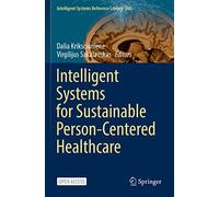 Intelligent Systems for Sustainable Person-Centered Healthcare: 205 (Intelligent Systems Reference Library, 205)