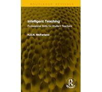 Intelligent Teaching: Professional Skills for Student Teachers (Routledge Revivals)