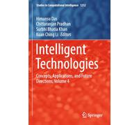 Intelligent Technologies: Concepts, Applications, and Future Directions, Volume 4 (Studies in Computational Intelligence, 1212)