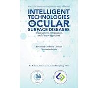 Intelligent Technologies in Ocular Surface Diseases Applications, Integration, and Future Horizons: Advanced Guide for Clinical Ophthalmologists