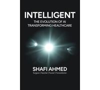 INTELLIGENT: The Evolution of AI Transforming Healthcare