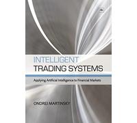 Intelligent Trading Systems: Applying Artificial Intelligence to Financial Markets