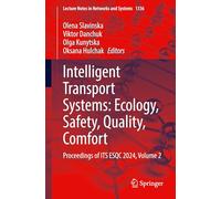 Intelligent Transport Systems: Ecology, Safety, Quality, Comfort: Proceedings of ITS ESQC 2024, Volume 2: 1336 (Lecture Notes in Networks and Systems, 1336)