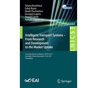 Intelligent Transport Systems - From Research and Development to the Market Uptake: First International Conference, INTSYS 2017, Hyvinkää, Finland, ... and Telecommunications Engineering, 222)