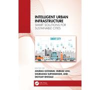 Intelligent Urban Infrastructure : Smart Solutions for Sustainable Cities