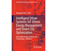 Intelligent Urban Systems: IoT-Driven Energy Management and Smart City Optimization: Renewable Energy Systems and Technologies , Volume 2 (Lecture Notes in Networks and Systems, 5614)