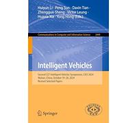 Intelligent Vehicles: Second CCF Intelligent Vehicles Symposium, CIVS 2024, Wuhan, China, October 19-20, 2024, Revised Selected Papers: 2449 (Communications in Computer and Information Science, 2449)