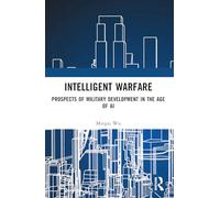 Intelligent Warfare: Prospects of Military Development in the Age of AI