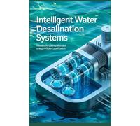 INTELLIGENT WATER DESALINATION SYSTEMS: membrane optimization and energy efficient purification