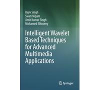 Intelligent Wavelet Based Techniques for Advanced Multimedia Applications