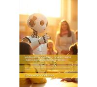 Intelligenza Artificiale a Scuola: Guida Pratica per l’Infanzia e la Primaria: Strumenti, Esempi e Metodologie per Semplificare il Lavoro e Stimolare ... e Strumenti per una Scuola del Futuro)