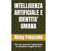 INTELLIGENZA ARTIFICIALE E IDENTITA' UMANA: Chi sei quando l’algoritmo ti conosce meglio di te? (Confusi Stressati e Connessi)